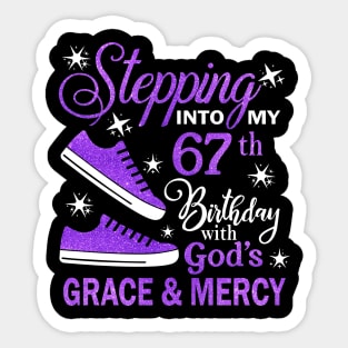 Stepping Into My 67th Birthday With God's Grace & Mercy Bday Sticker